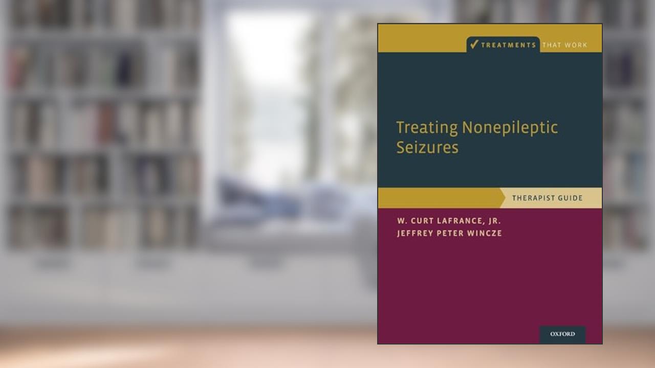 Treating Nonepileptic Seizures: Therapist Guide (Treatments That Work), written by W. Curt Lafrance