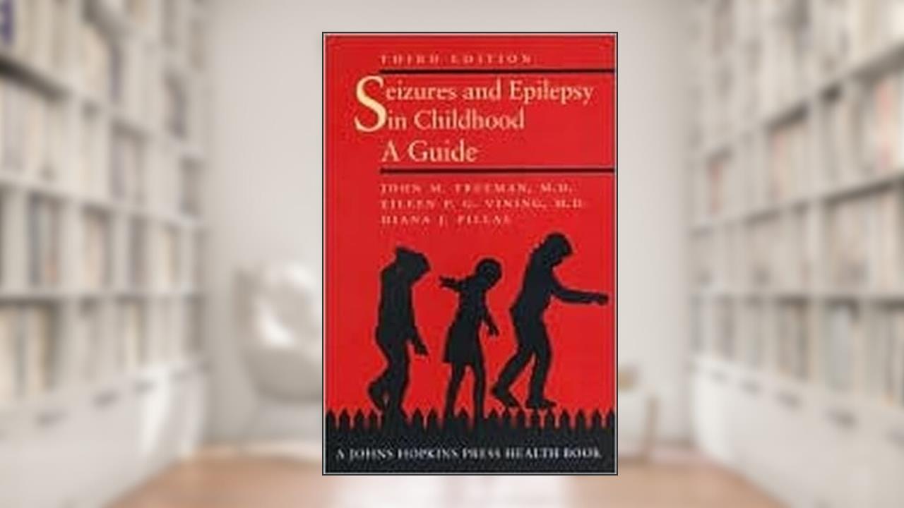 Seizures and Epilepsy in Childhood: A Guide (A Johns Hopkins Press Health Book), written by John M. Freeman MD; Eileen P. G. Vining MD; Diana J. Pillas