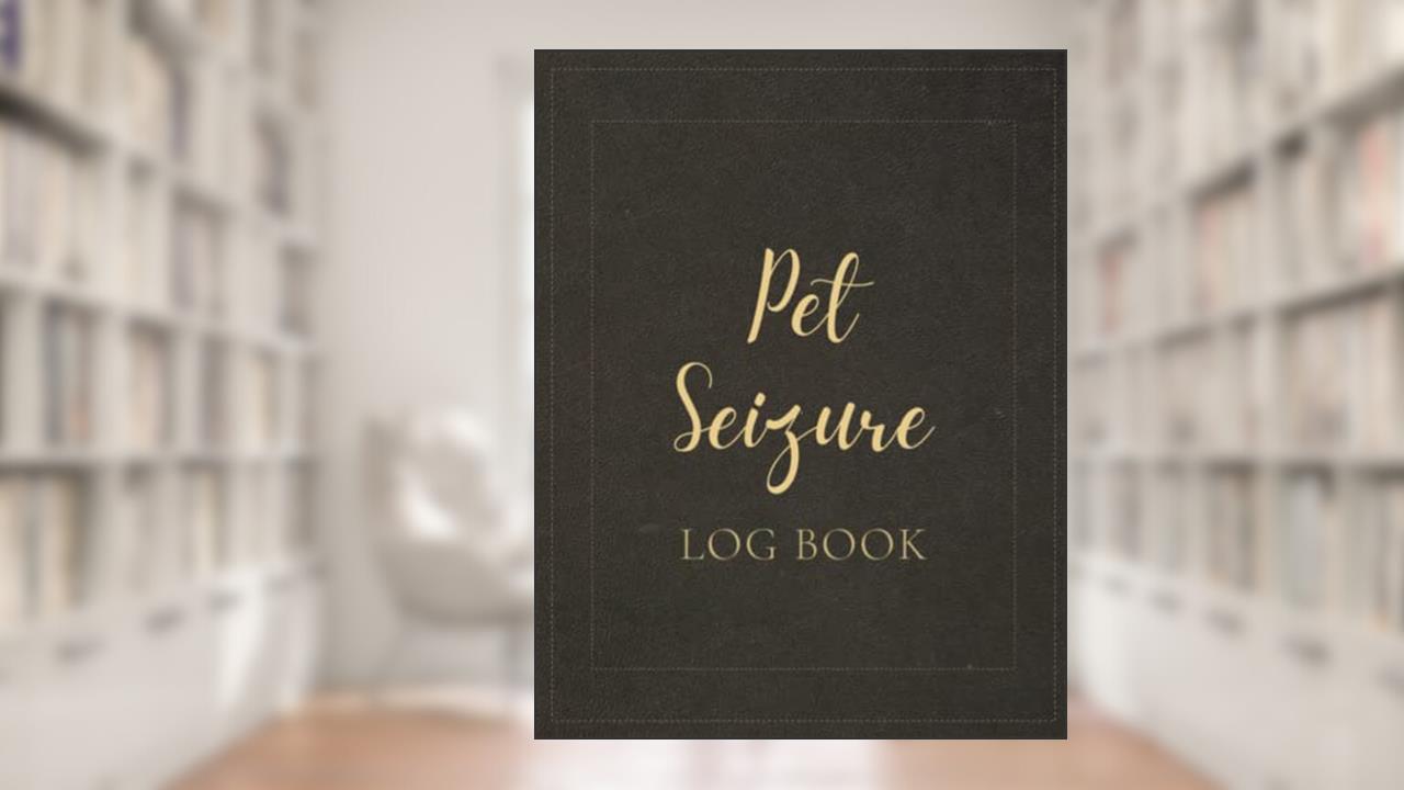 Pet Seizure Log Book: A Logbook To Keep Track Of Date, Time, And Duration Of Each Seizure, As Well As Any Potential Triggers - Dog And Cat Epilepsy Tracker, written by Laid-back Elephant