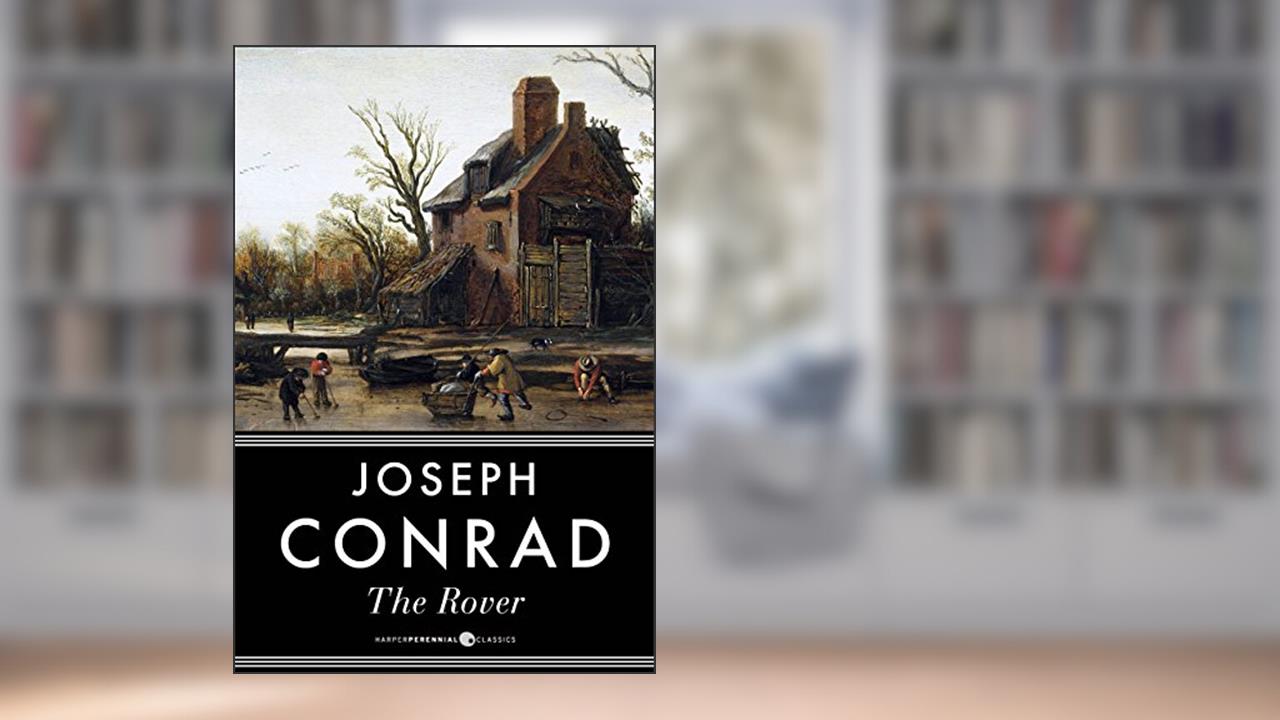 The Rover: A Novel, written by Joseph Conrad