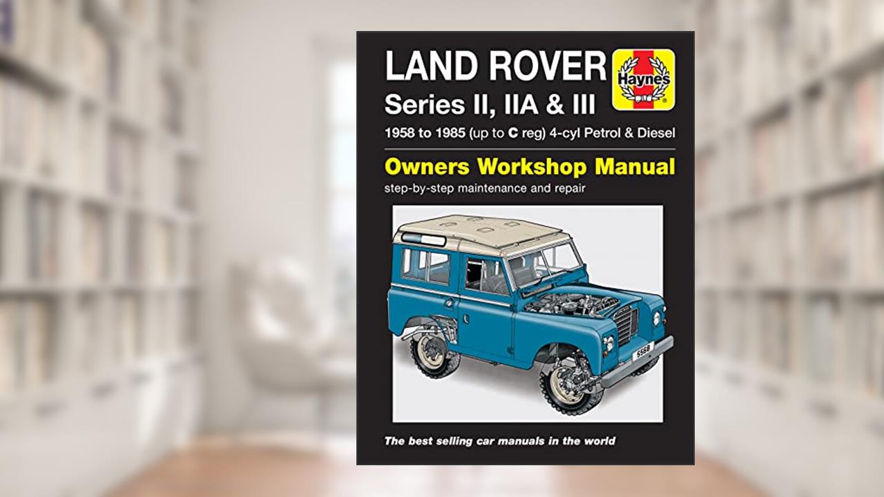 Land Rover Series II Iia and III Petrol, written by Haynes Publishing