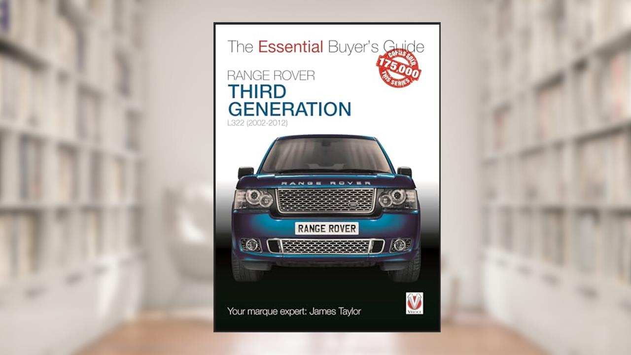 Range Rover: Third Generation L322 (2002-2012) (Essential Buyer's Guide), written by James Taylor