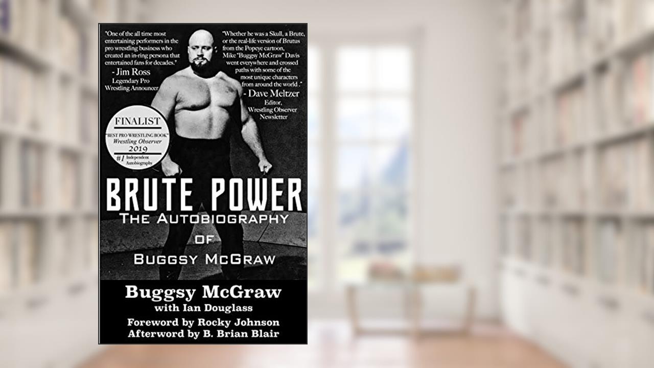 Brute Power: The Autobiography of Buggsy McGraw, written by Buggsy McGraw; Ian Douglass