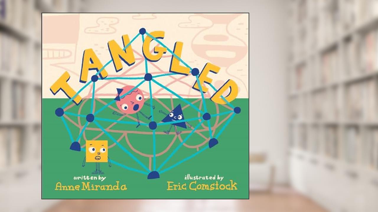 Tangled: A Story About Shapes, written by Anne Miranda