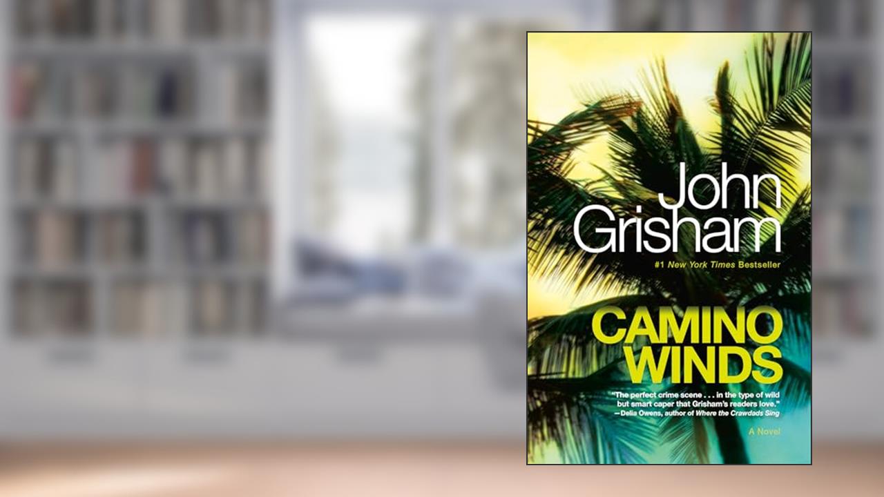 Camino Winds, written by John Grisham