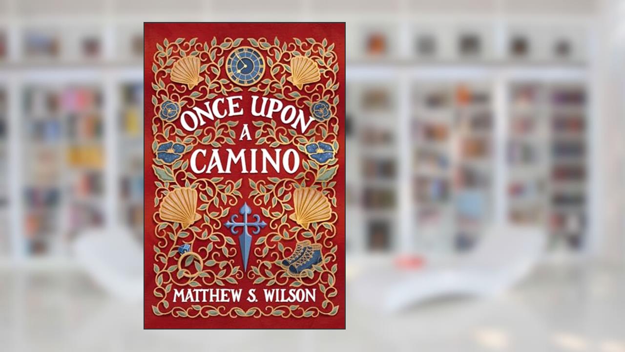 Once Upon a Camino, written by Matthew S. Wilson