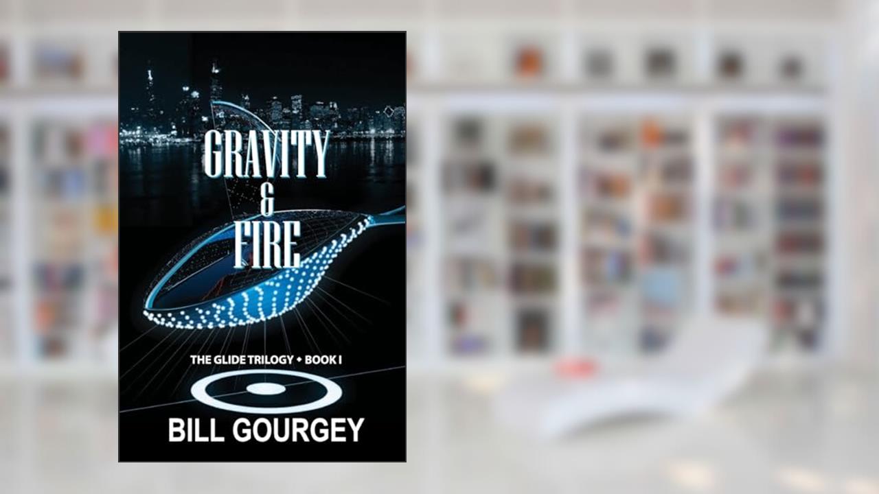 Gravity & Fire (Glide Trilogy), written by Bill Gourgey