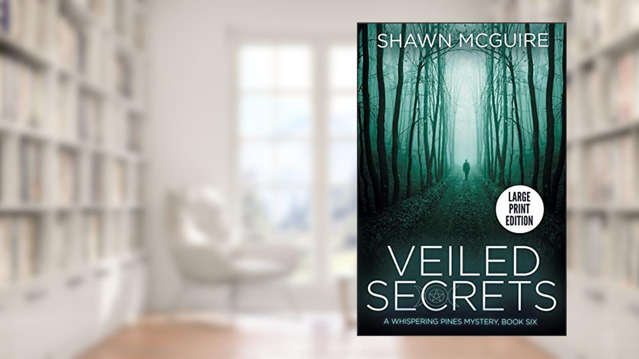Veiled Secrets: A Whispering Pines Mystery, Book 6, written by Shawn McGuire