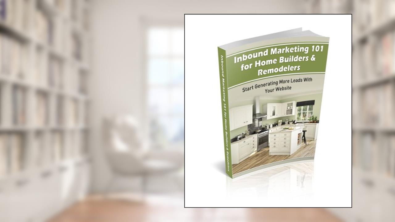 Inbound Marketing 101 for Home Builders and Remodelers, written by Spencer Powell
