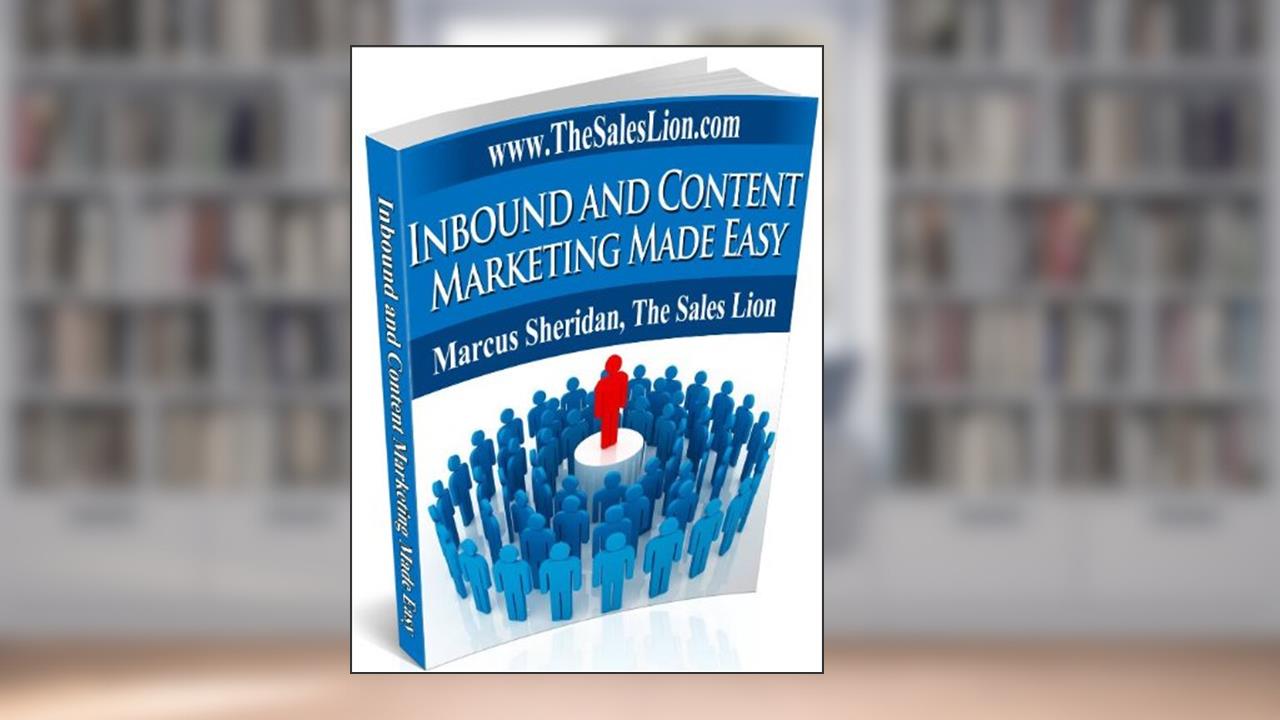 Inbound and Content Marketing Made Easy, written by Marcus Sheridan