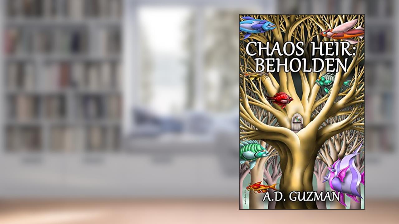 Chaos Heir: Beholden, written by A.D. Guzman