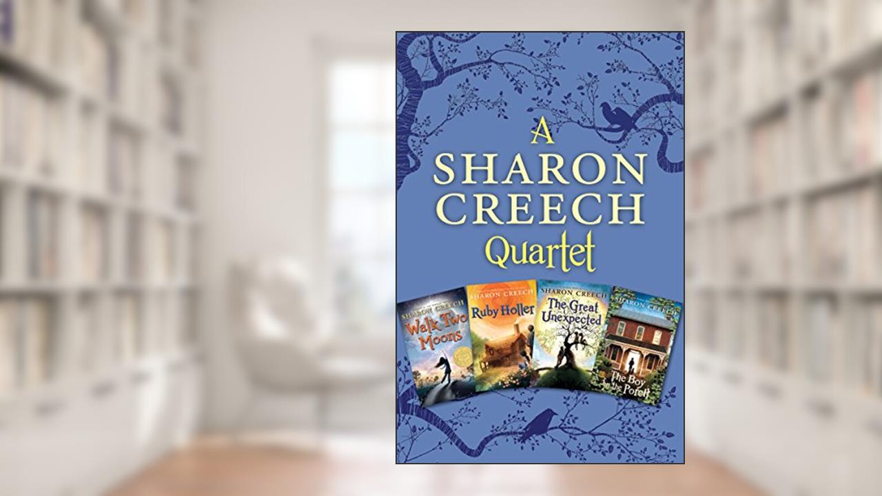 Sharon Creech 4-Book Collection: Walk Two Moons, Ruby Holler, The Great Unexpected, The Boy on the Porch, written by Sharon Creech