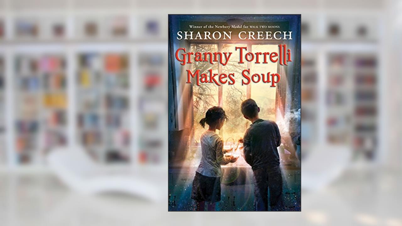 Granny Torrelli Makes Soup, written by Sharon Creech