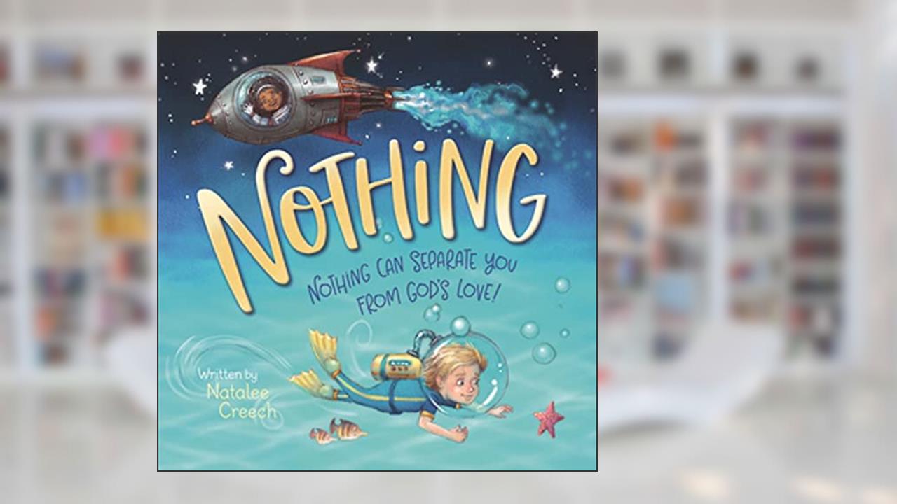 Nothing: Nothing Can Separate You From God's Love!, written by Natalee Creech