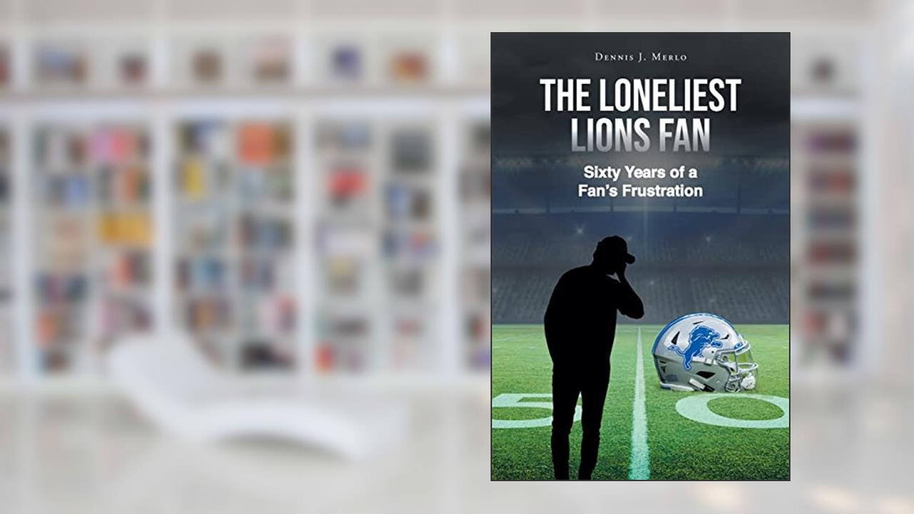 The Loneliest Lions Fan: Sixty Years of a Fan's Frustration, written by Dennis Merlo