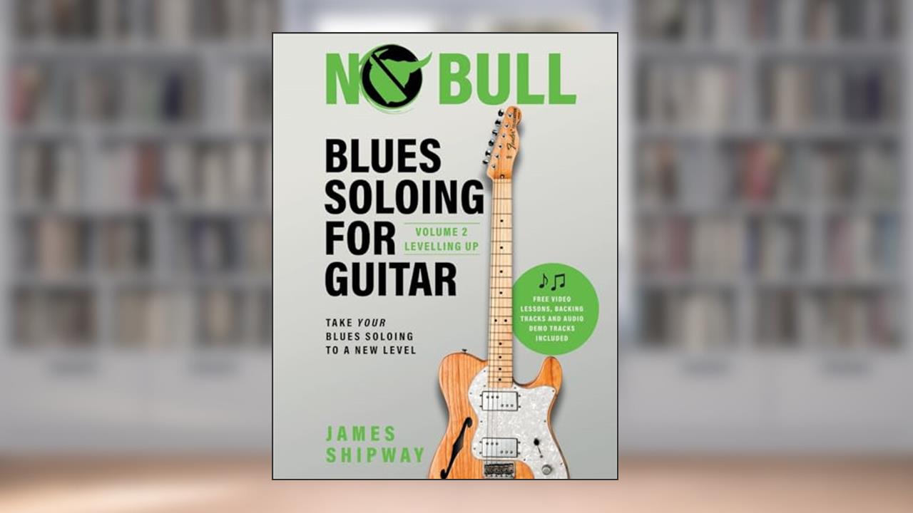 Blues Soloing For Guitar, Volume 2: Levelling Up: Take your Blues Soloing to a New Level, written by James Shipway