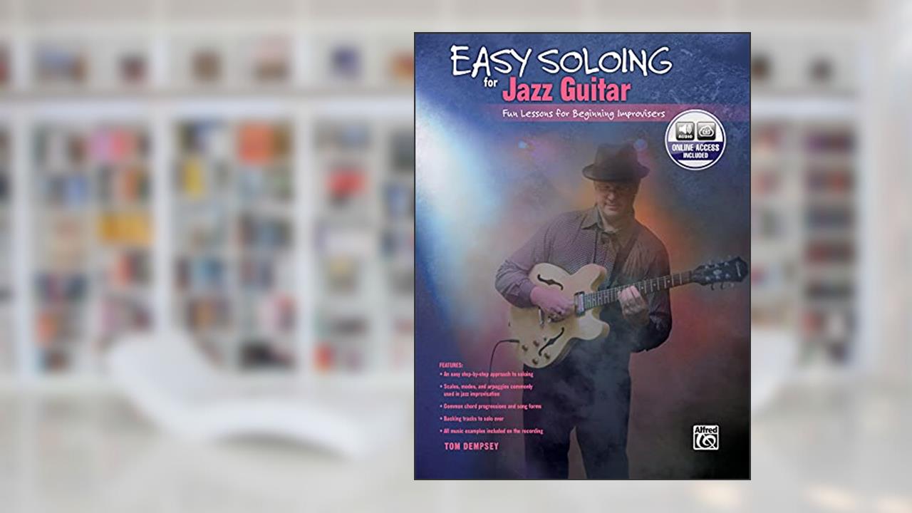 Easy Soloing for Jazz Guitar: Fun Lessons for Beginning Improvisers, Book & Online Audio (National Guitar Workshop), written by Tom Dempsey