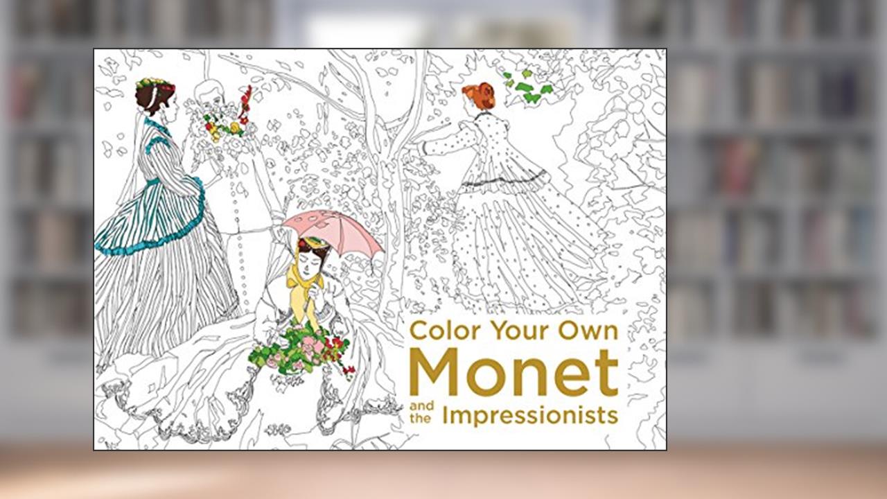 Color Your Own Monet and the Impressionists: A Coloring Book, written by None