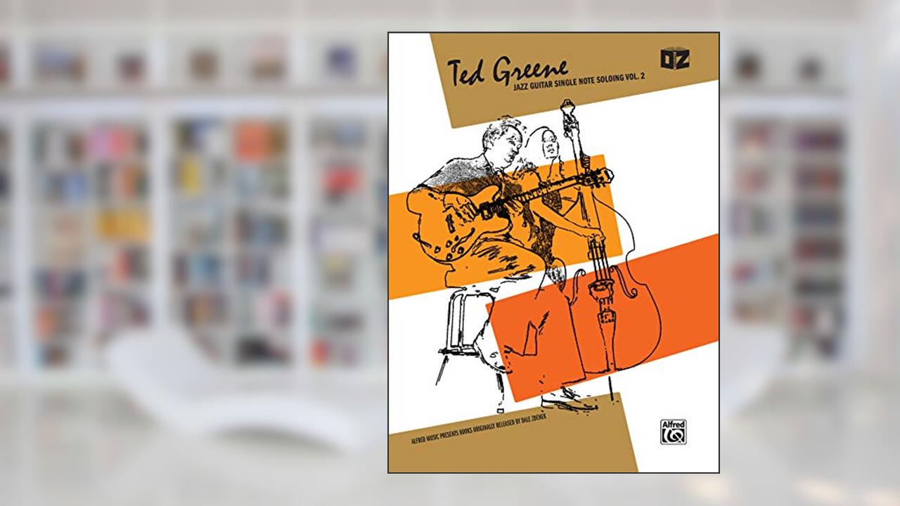 Ted Greene -- Jazz Guitar Single Note Soloing, Vol 2, written by Ted Greene