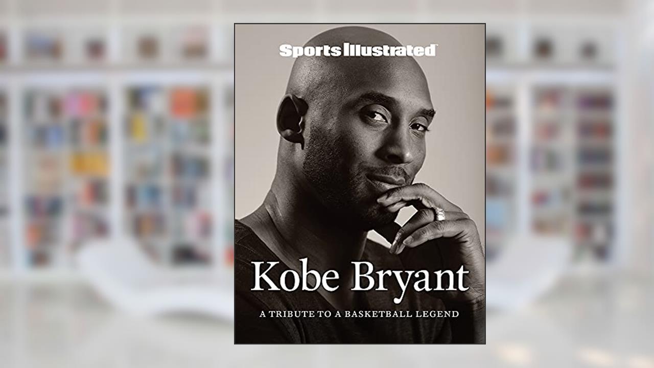 Sports Illustrated Kobe Bryant: A Tribute to a Basketball Legend, written by Sports Illustrated