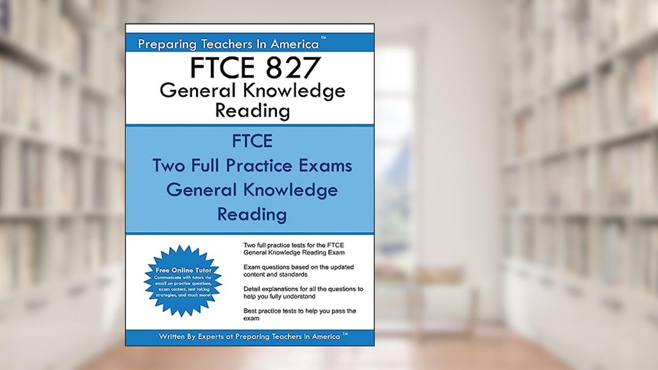 FTCE 827 General Knowledge Reading: FTCE General Knowledge GKT Reading, written by Preparing Teachers In America