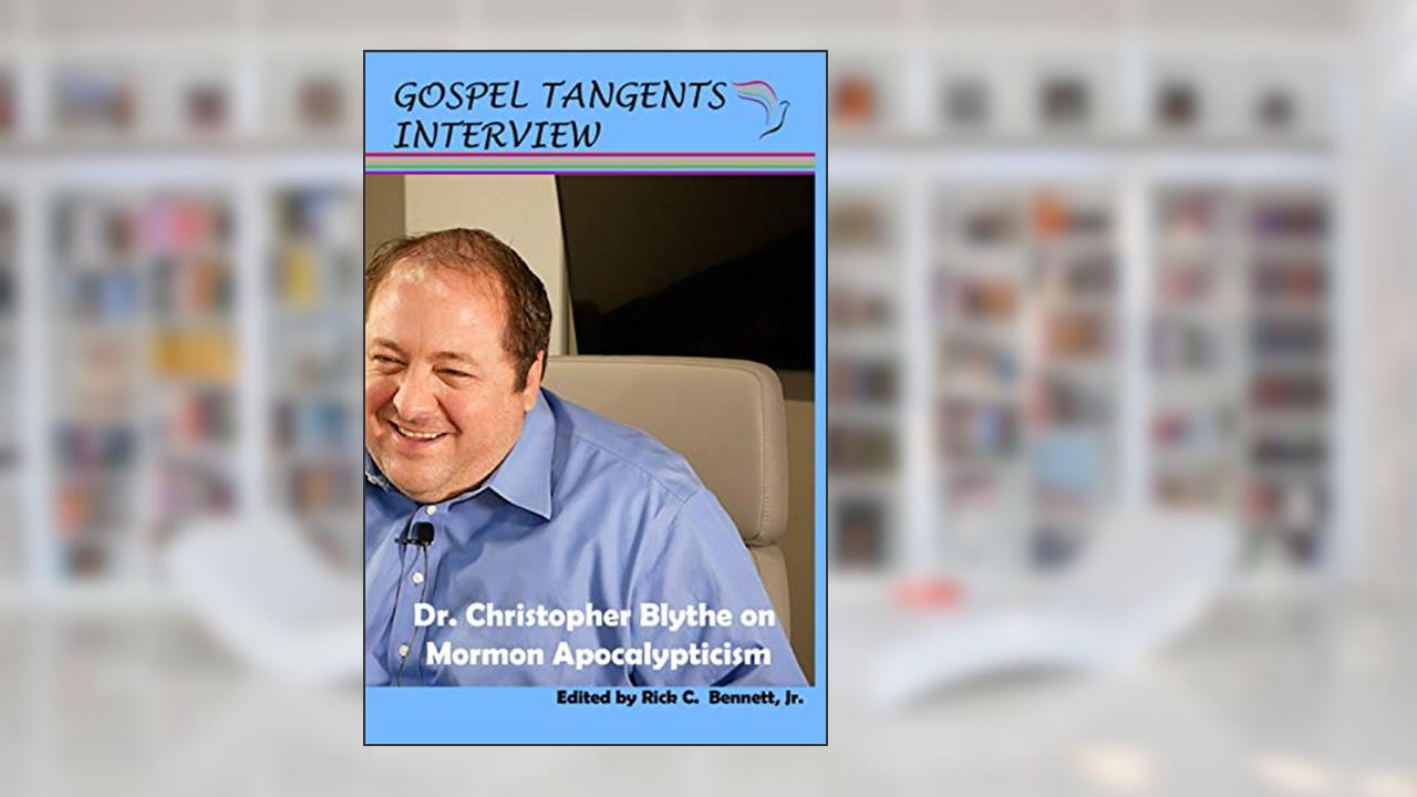Dr. Christopher Blythe on Mormon Apocalypticism, written by Gospel Tangents Interview