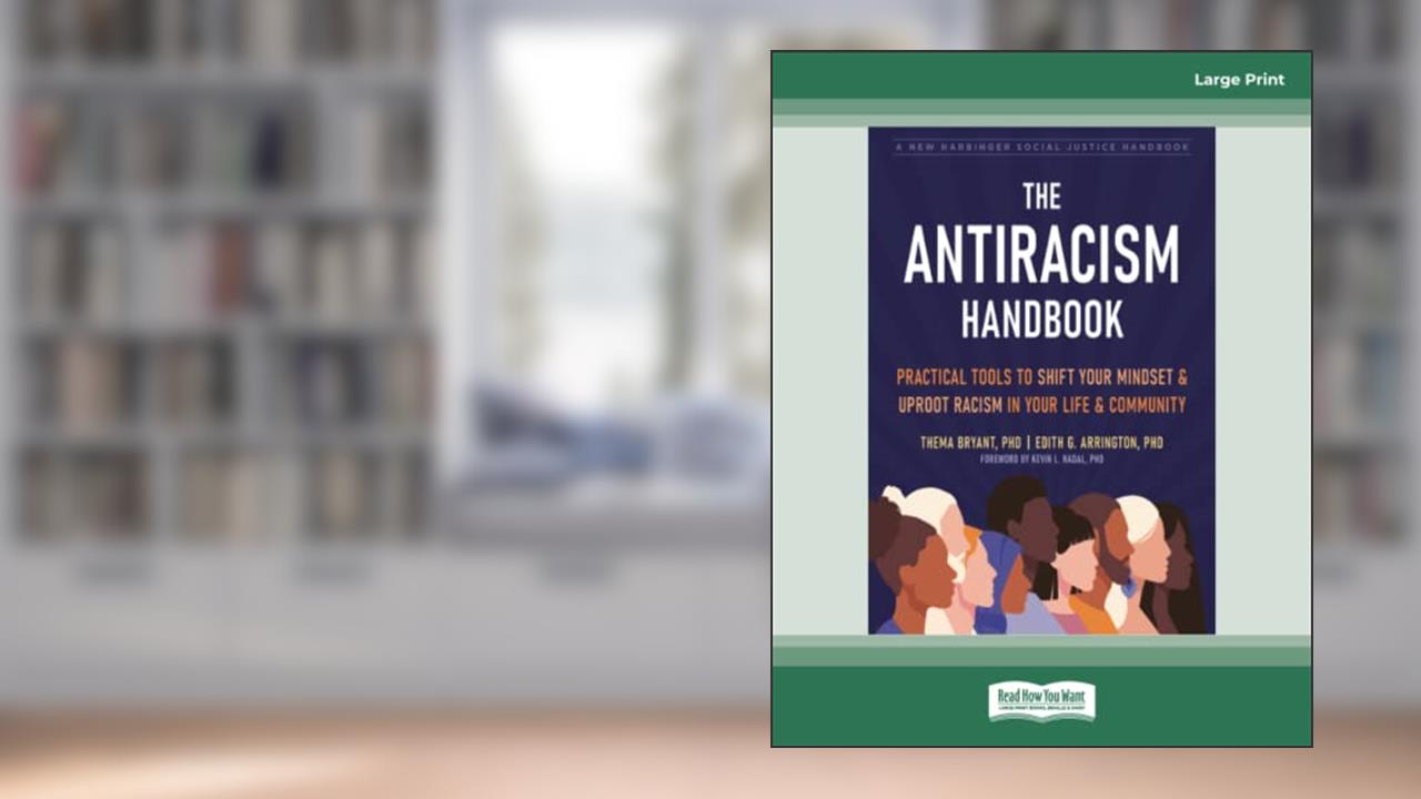 The Antiracism Handbook: Practical Tools to Shift Your Mindset and Uproot Racism in Your Life and Community, written by Thema Bryant