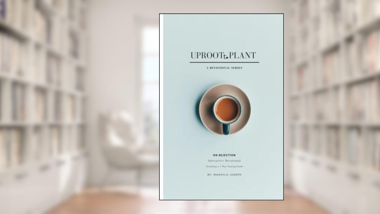 Uproot To Plant: On Rejection, written by Makayla Joseph