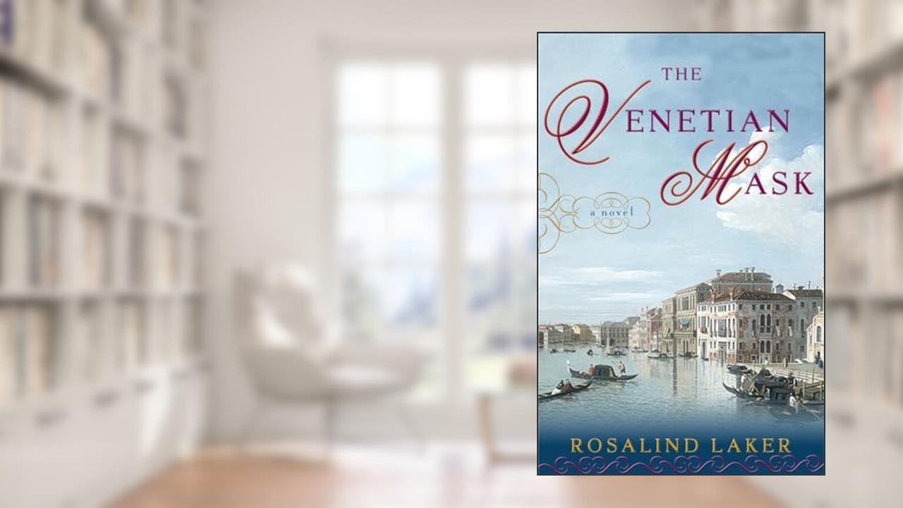The Venetian Mask: A Novel, written by Rosalind Laker