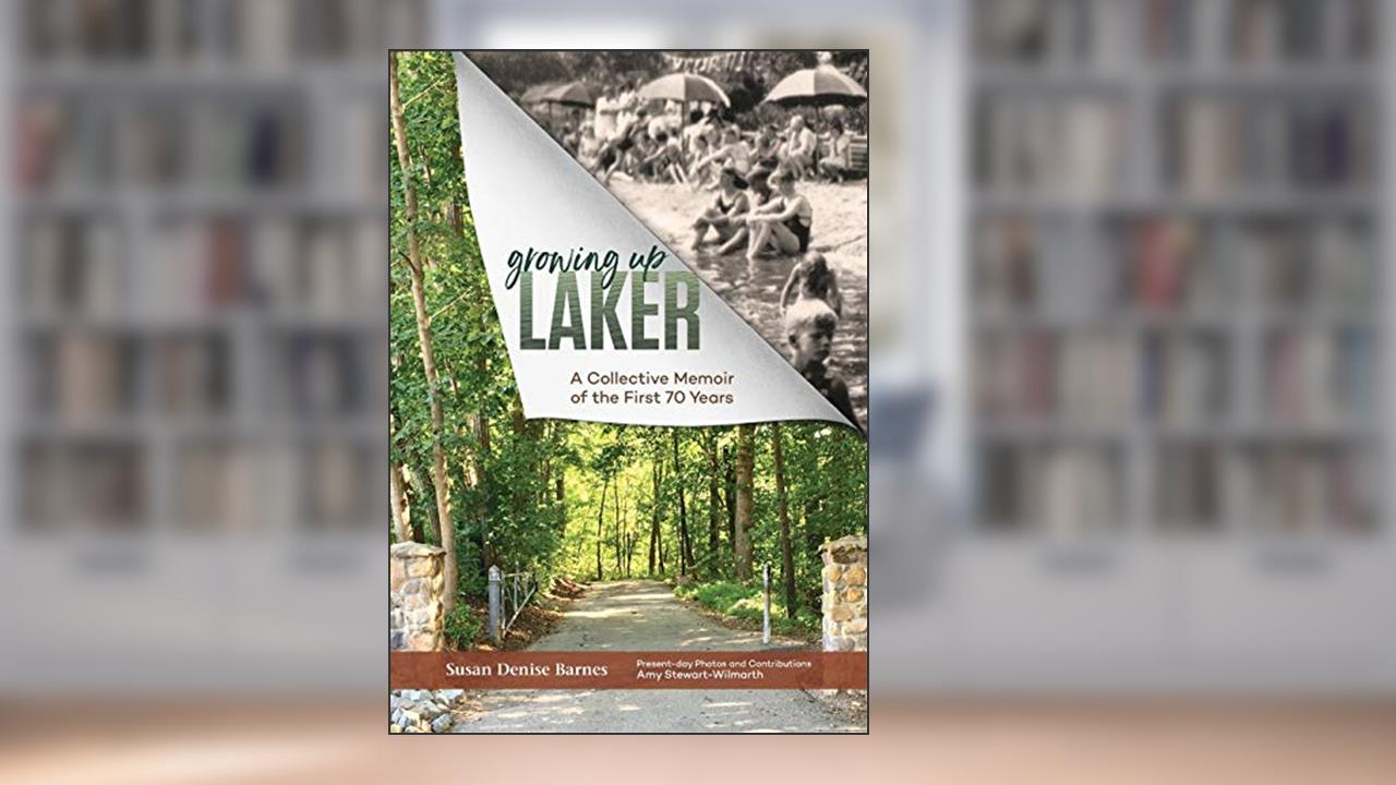 Growing Up Laker: A Collective Memoir of the First 70 Years, written by Susan Denise Barnes