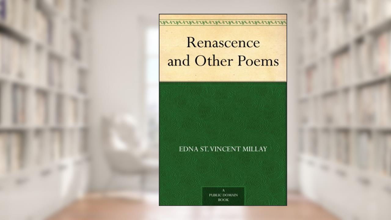 Renascence and Other Poems, written by Edna St. Vincent Millay