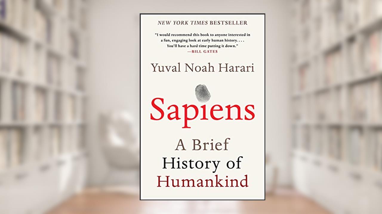 Sapiens: A Brief History of Humankind, written by Yuval Noah Harari