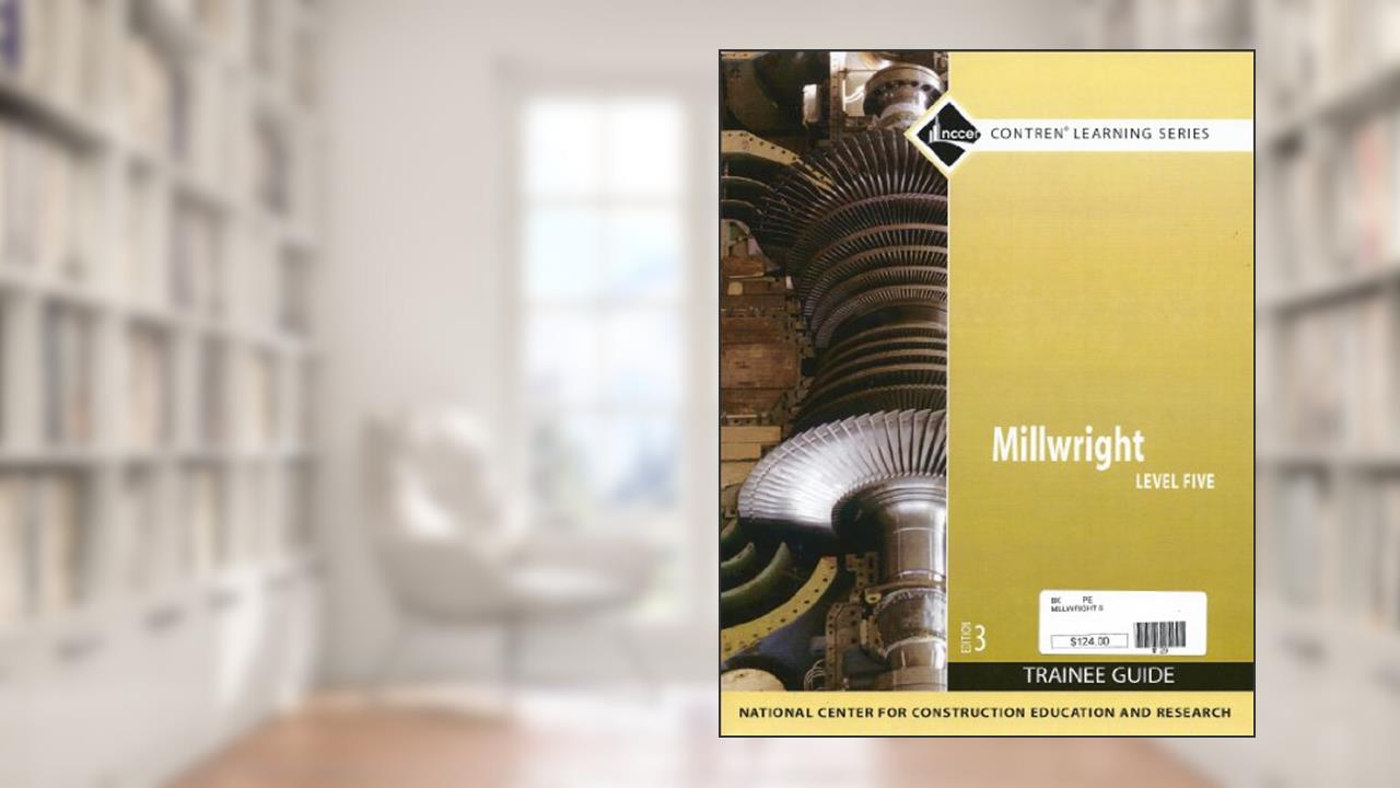 Millwright Trainee Guide, Level 5, written by NCCER