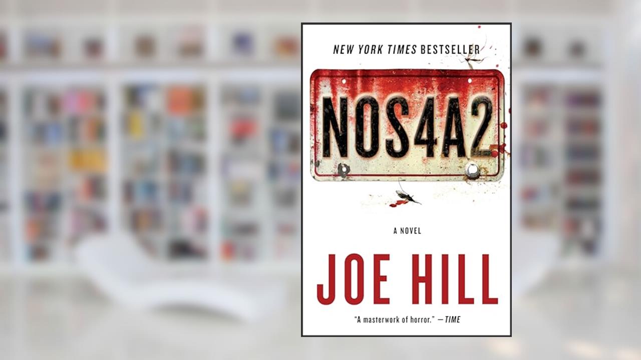 NOS4A2: A Novel, written by Joe Hill