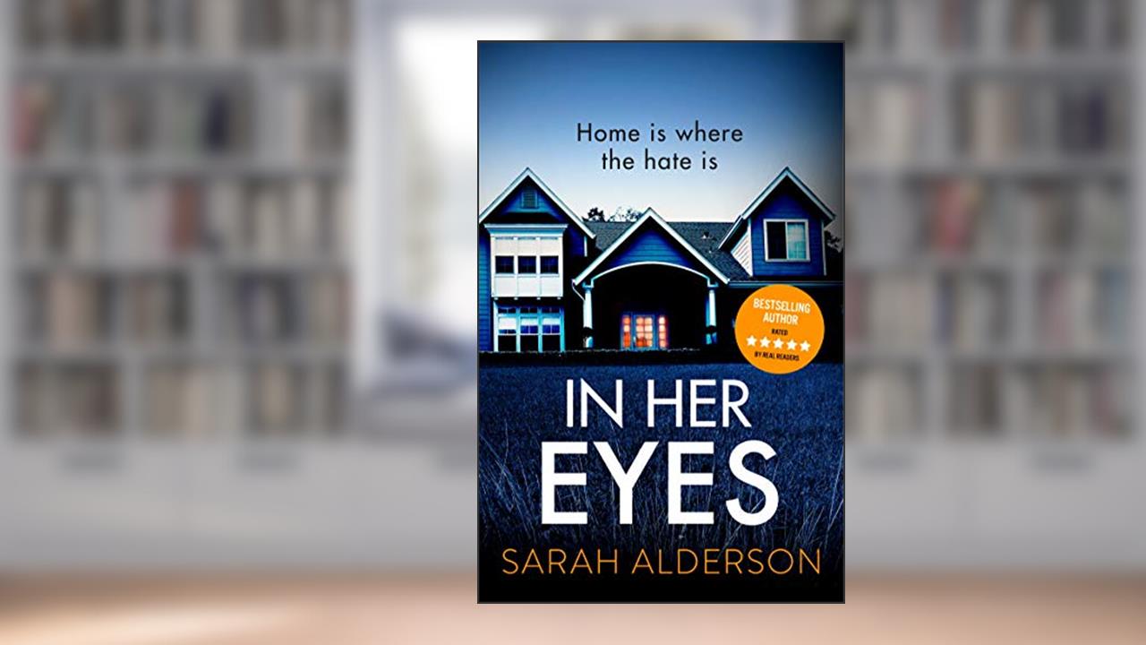 In Her Eyes: An absolutely unputdownable psychological thriller with a killer twist, written by Sarah Alderson