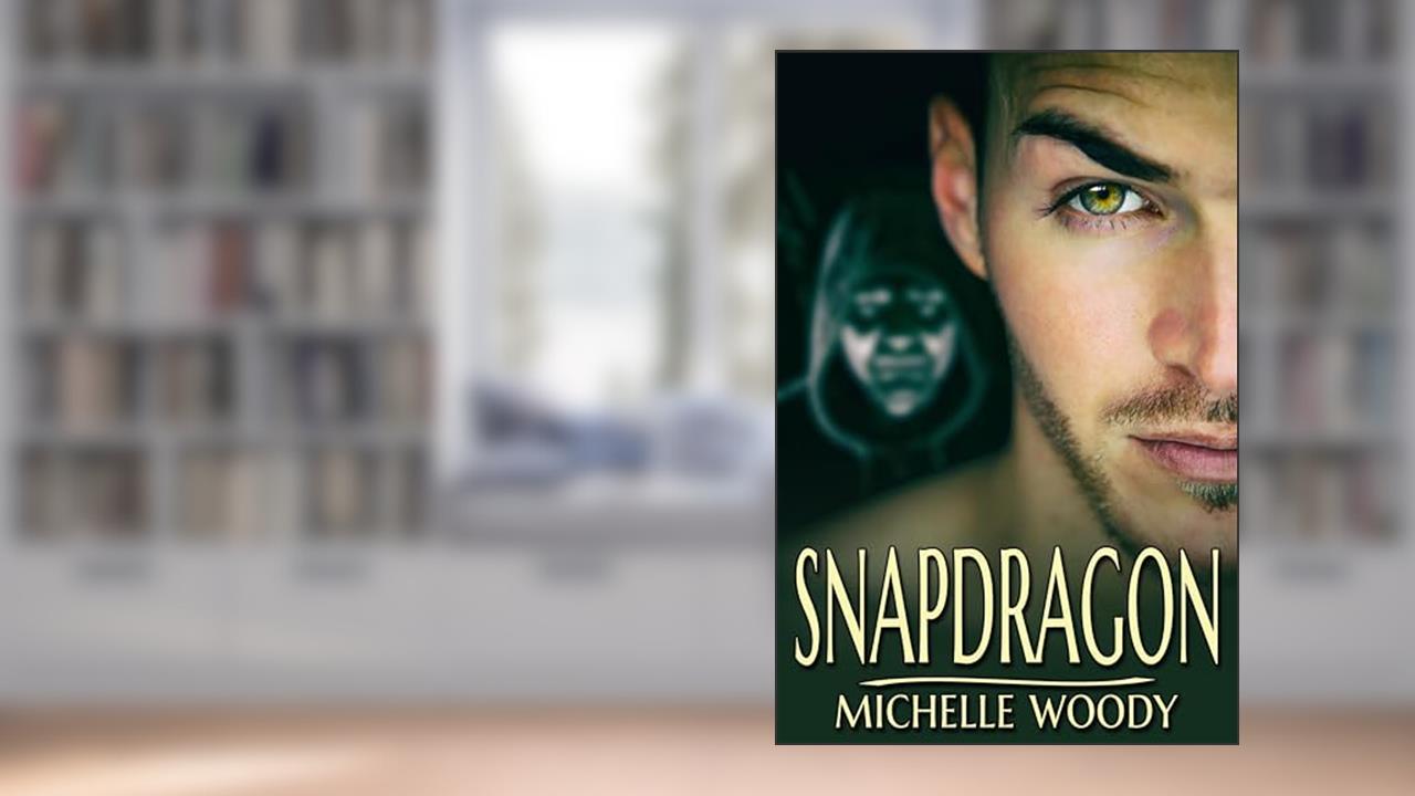 Snapdragon, written by Michelle Woody