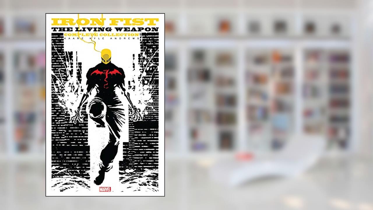 Iron Fist: The Living Weapon - The Complete Collection, written by Kaare Andrews