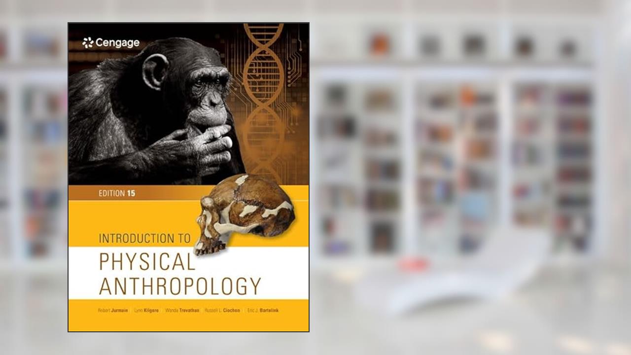 Introduction to Physical Anthropology, written by Robert Jurmain; Lynn Kilgore; Wenda Trevathan; Russell Ciochon; Eric Bartelink