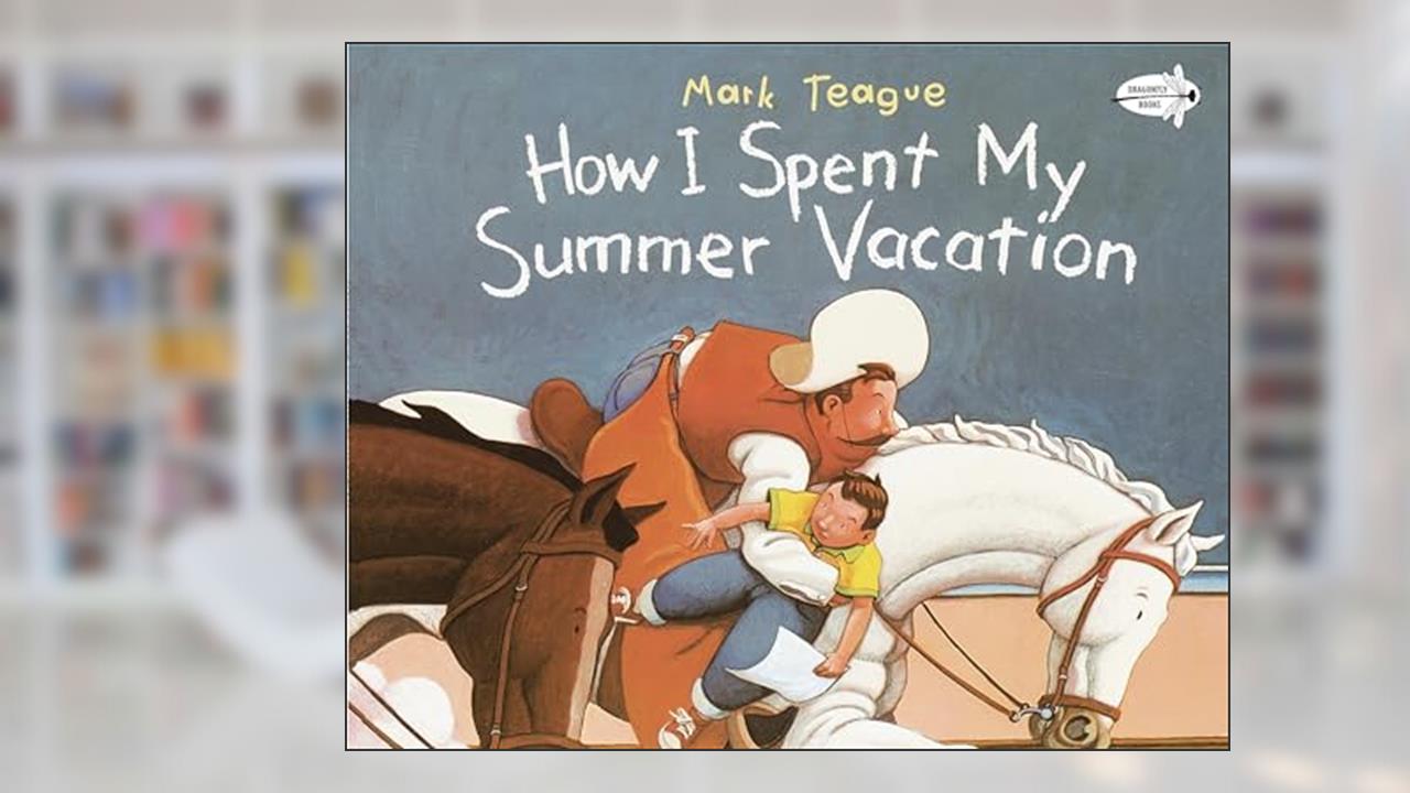 How I Spent My Summer Vacation (Dragonfly Books), written by Mark Teague