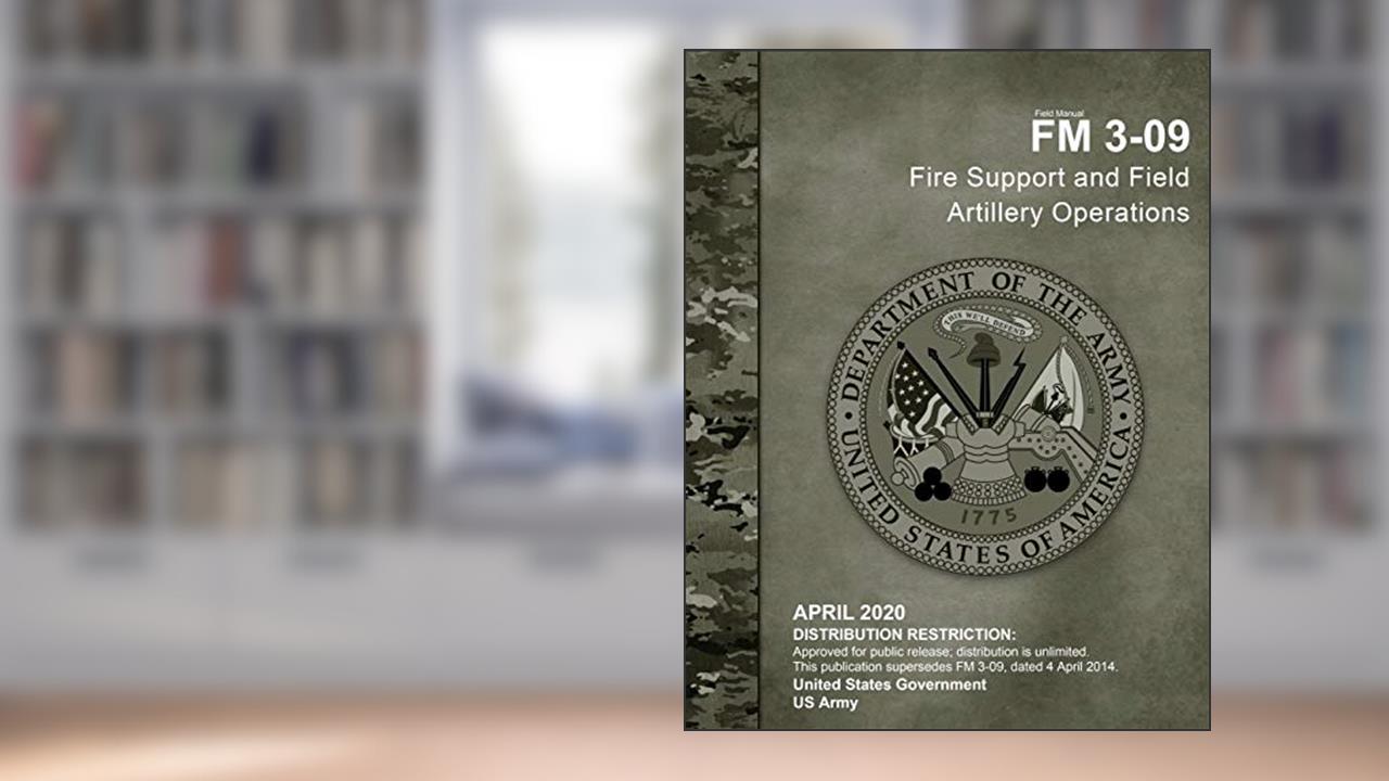 Field Manual FM 3-09 Fire Support and Field Artillery Operations April 2020, written by United States Government US Army