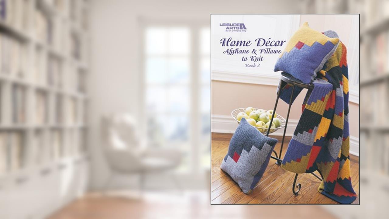 Home Décor Afghans and Pillows Book 2 (Leisure Arts #3610), written by Spinrite; Leisure Arts