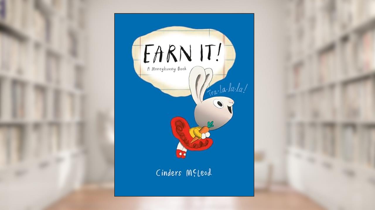 Earn It! (A Moneybunny Book), written by Cinders McLeod