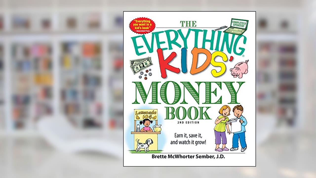 The Everything Kids' Money Book: Earn it, save it, and watch it grow! (Everything® Kids Series), written by Brette Sember