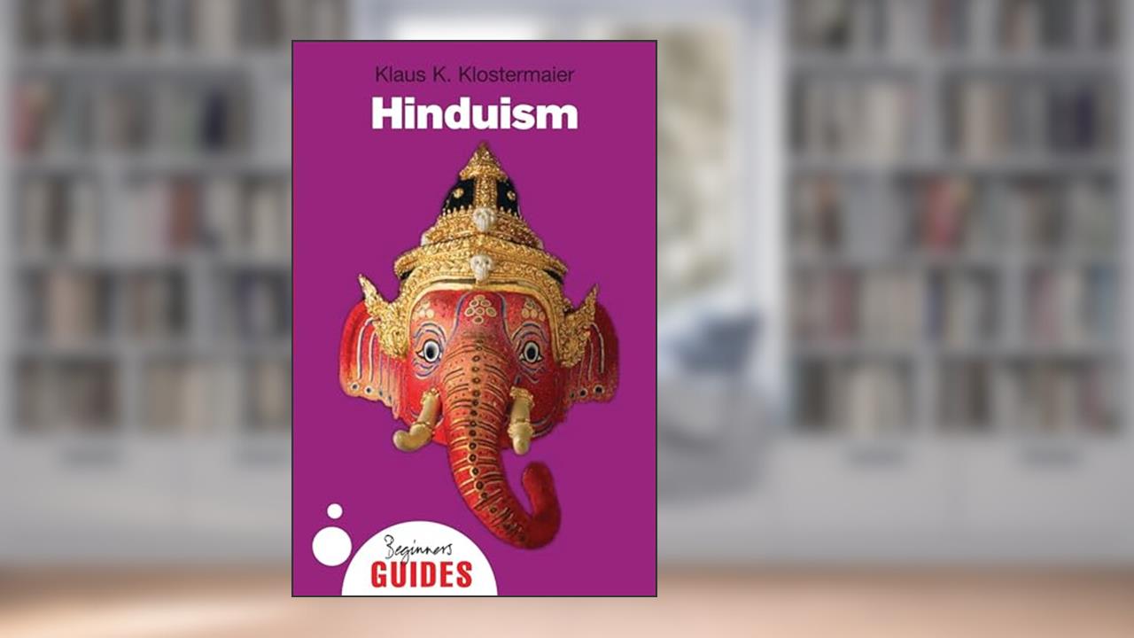 Hinduism: A Beginner's Guide (Beginner's Guides), written by Klaus K. Klostermaier