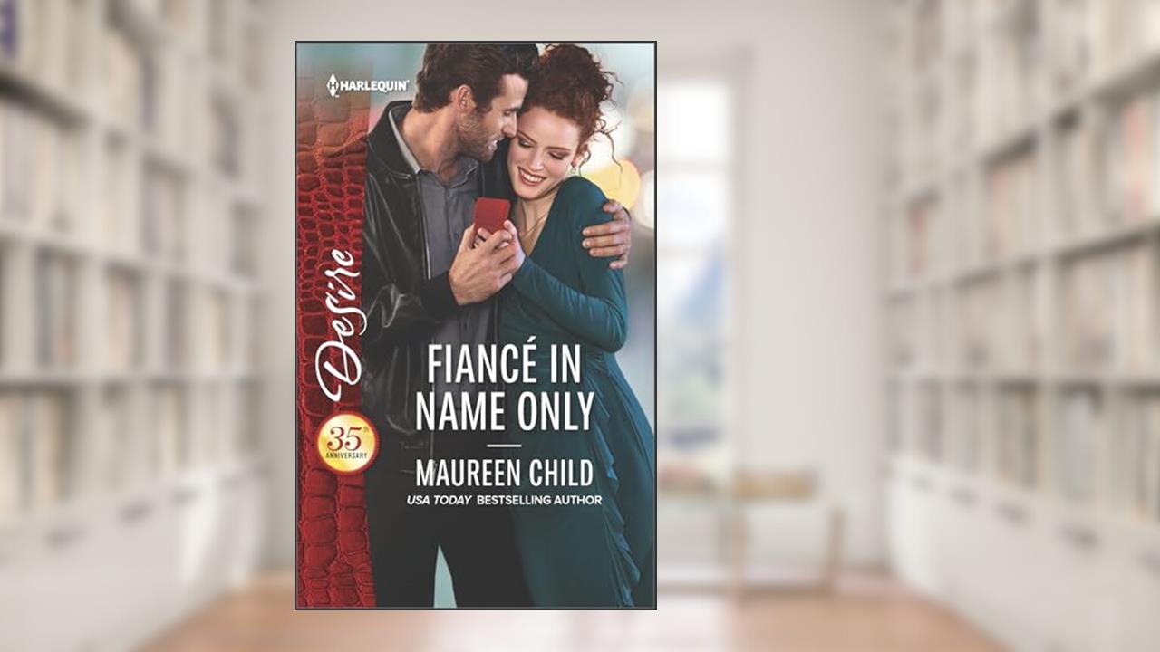Fiancé in Name Only (Harlequin Desire Book 2548), written by Maureen Child