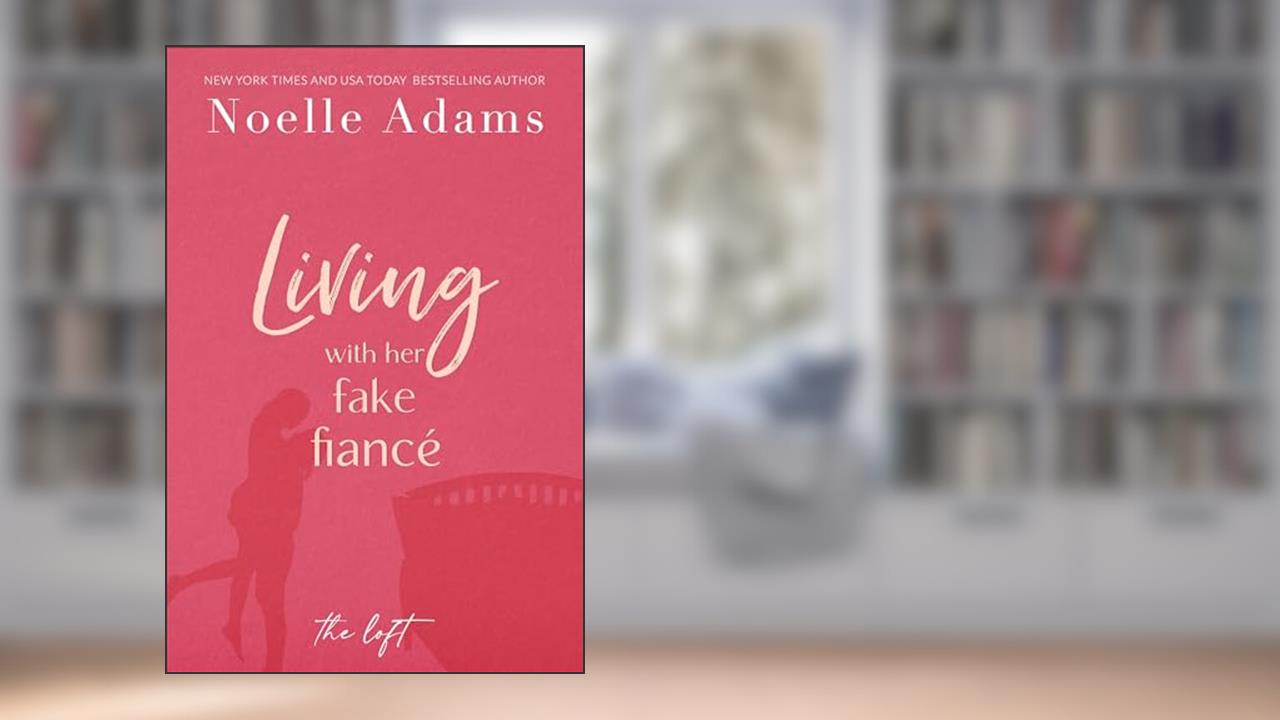 Living with Her Fake Fiancé (The Loft Book 3), written by Noelle Adams