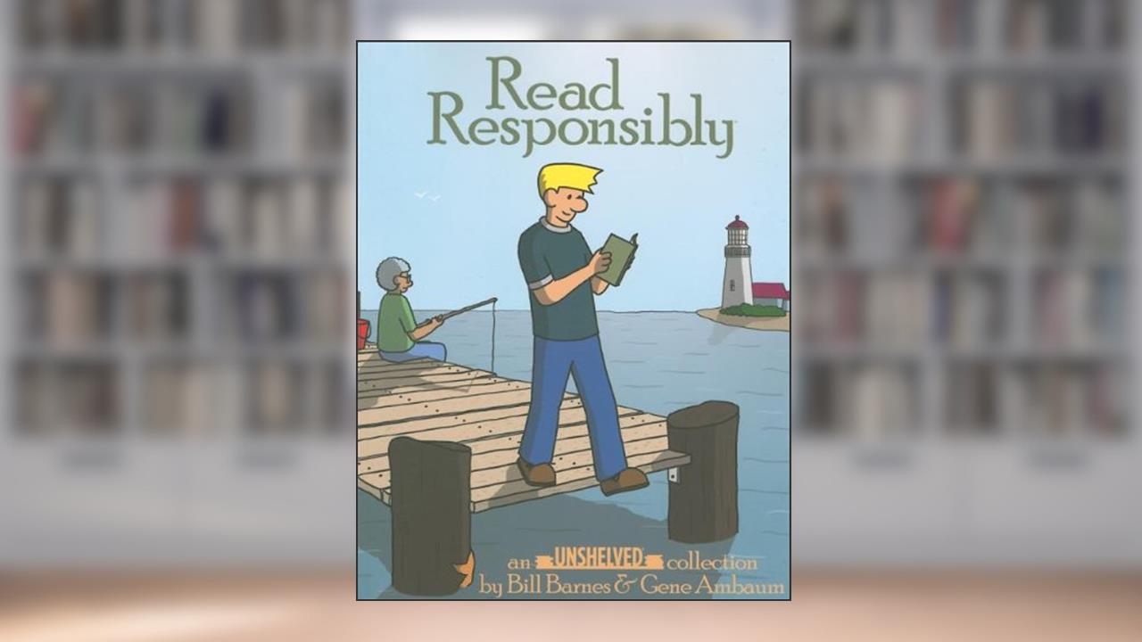 Read Responsibly: An Unshelved Collection, written by Bill Barnes; Gene Ambaum