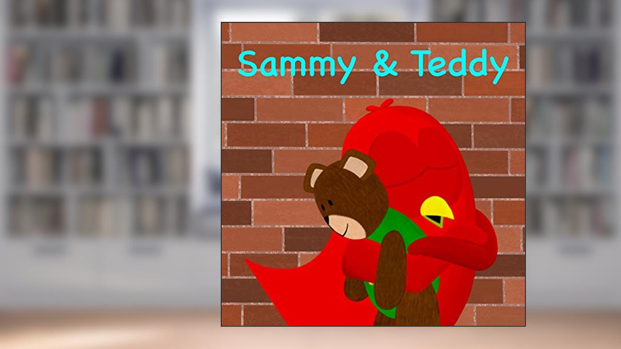 Sammy & Teddy (Sammy Bird), written by V Moua