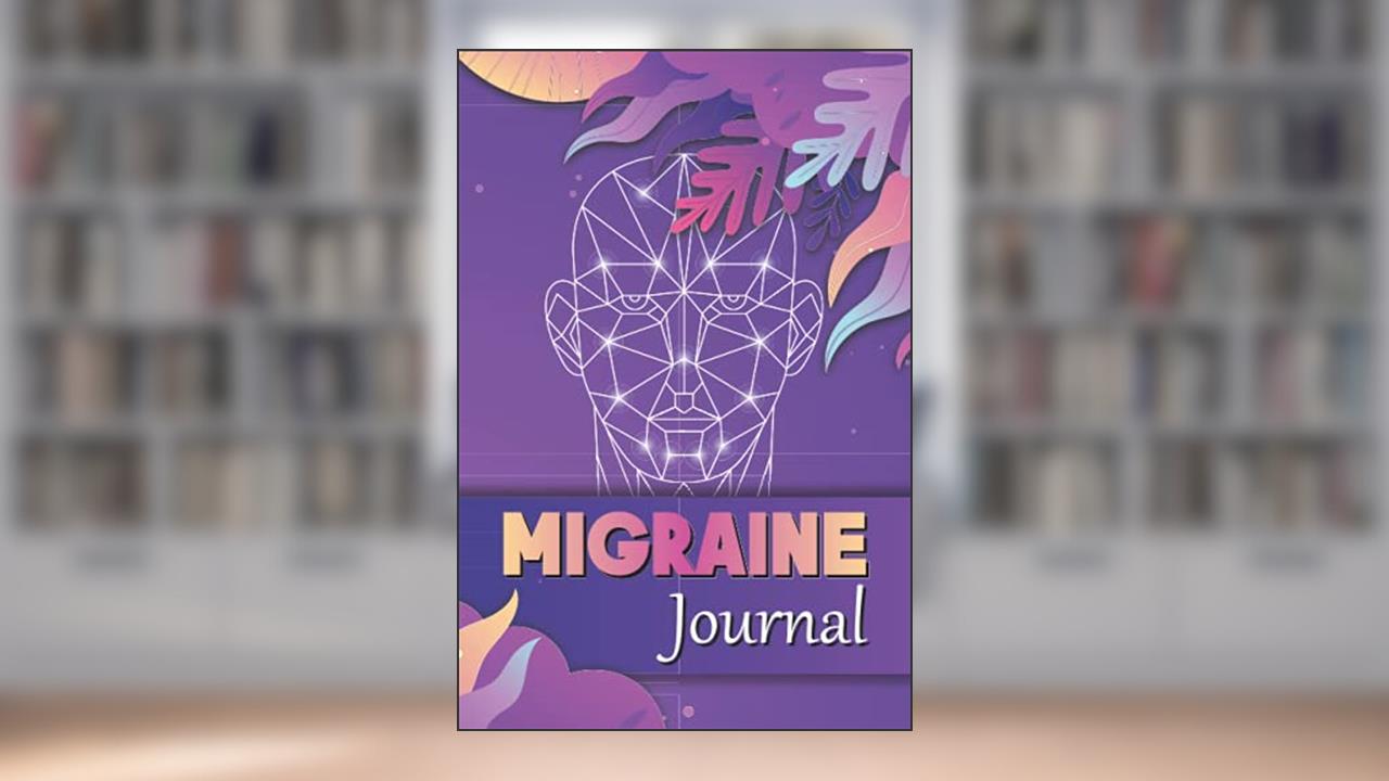 Migraine Journal: An Headache Tracker Log book: Monitor Migraine Triggers, Severity, Duration, Relief, Attacks, Symptoms - A Diary for Migraine Management, written by Sam Alfred