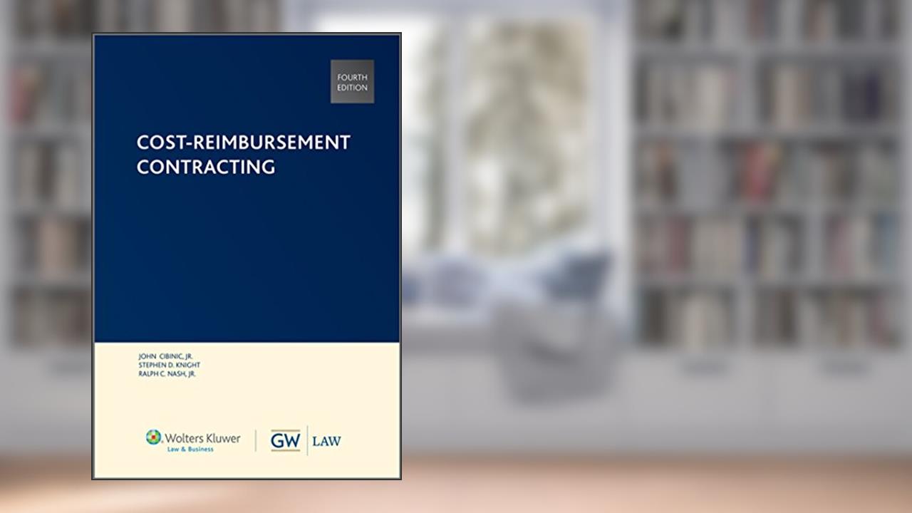 Cost Reimbursement Contracting (Hardcover), written by Wolters Kluwer Law & Business